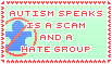 Stamp: 'Autism speaks is a scam and a hate group' with crossed out blue puzzle piece.