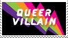 Stamp: 'Queer Villain' on top of the queer villain pride flag, a pink, purple, orange, and green lightning bolt on a black background.